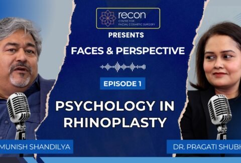 Psychology in Rhinoplasty | Faces & Perspective with Dr. Munish Shandilya