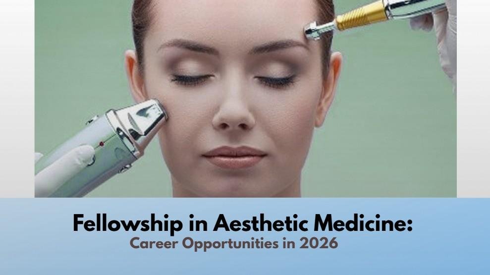 Fellowship in Aesthetic Medicine: Career Opportunities in 2026.