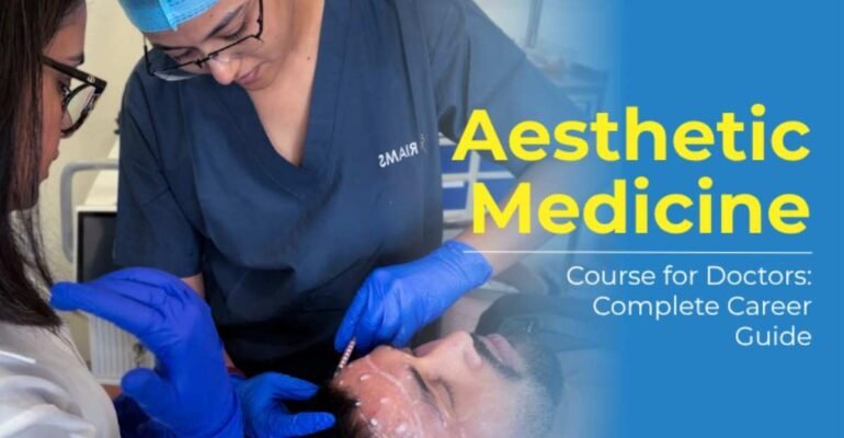 Aesthetic Medicine Course for Doctors: Complete Career Guide