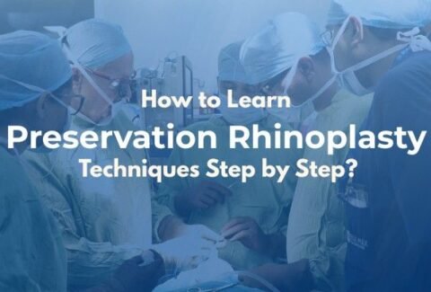 How to Learn Preservation Rhinoplasty Techniques Step by Step?